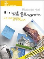 Il mestiere del geografo. Vol. A-B-Regioni d'Italia-Atlante. Per la Scuola media libro