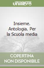 Insieme. Antologia. Per la Scuola media libro