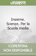 Insieme. Scienze. Per la Scuola media libro