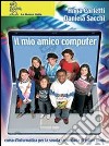 Il mio amico computer. Per la Scuola media. Con CD-ROM libro