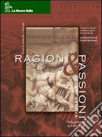 Ragioni & Passioni della storia. Per le Scuole superiori. Con CD-ROM. Vol. 1 libro