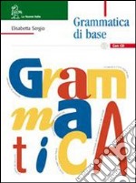 Grammatica di base. Per le Scuole superiori. Con CD-ROM libro