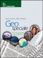 Geo speciale. Per le Scuole superiori libro