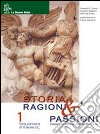 Storia; ragioni & passioni. Per le Scuole superiori. Con CD-ROM. Vol. 1 libro