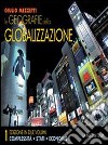 Le geografie della globalizzazione. Per le Scuole superiori libro