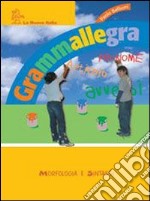 Grammallegra. Morfologia-Fonologia-Abilità-Quaderno per il Nord. Per la Scuola media libro