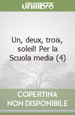 Un, deux, trois, soleil! Per la Scuola media (4) libro