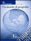 Mondo di geografia set. Per la Scuola media (1) libro