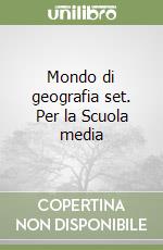 Mondo di geografia set. Per la Scuola media (2) libro