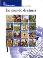 Un mondo di storia set. Per la Scuola media (1) libro