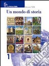 Un mondo di storia set. Per la Scuola media (1) libro