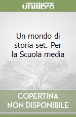 Un mondo di storia set. Per la Scuola media (3) libro