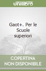 Gaot+. Per le Scuole superiori (3) libro