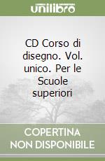 CD Corso di disegno. Vol. unico. Per le Scuole superiori libro