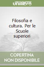 Filosofia e cultura. Per le Scuole superiori (3) libro