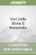 Voci Della Storia Il Novecento libro