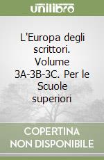 L'Europa degli scrittori. Volume 3A-3B-3C. Per le Scuole superiori libro