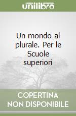 Un mondo al plurale. Per le Scuole superiori (2) libro