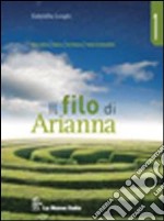 Il filo di Arianna. Per le Scuole superiori (1) libro