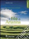 Il filo di Arianna. Per le Scuole superiori (1) libro