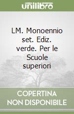 LM. Monoennio set. Ediz. verde. Per le Scuole superiori libro