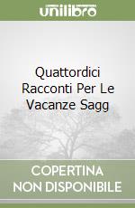 Quattordici Racconti Per Le Vacanze Sagg libro