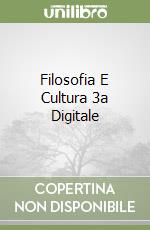 Filosofia E Cultura 3a Digitale libro