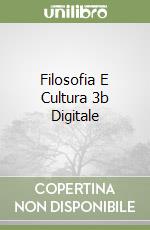 Filosofia E Cultura 3b Digitale libro