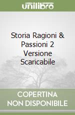 Storia Ragioni & Passioni 2 Versione Scaricabile libro