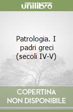 Patrologia. I padri greci (secoli IV-V) libro