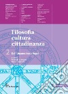 Filosofia cultura cittadinanza. Per le Scuole superiori. Con espansione online. Vol. 2: Dall'umanesimo a Hegel libro