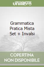 Grammatica Pratica Mista Set + Invalsi libro