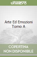 Arte Ed Emozioni Tomo A libro