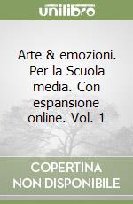 Arte & emozioni. Per la Scuola media. Con espansione online. Vol. 1 libro