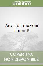 Arte Ed Emozioni Tomo B libro