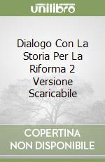 Dialogo Con La Storia Per La Riforma 2 Versione Scaricabile libro