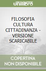 FILOSOFIA CULTURA CITTADINANZA - VERSIONE SCARICABILE libro