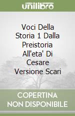 Voci Della Storia 1 Dalla Preistoria All'eta' Di Cesare Versione Scari libro