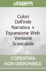 Colori Dell'iride Narrativa + Espansione Web Versione Scaricabile libro