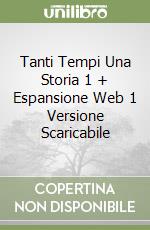 Tanti Tempi Una Storia 1 + Espansione Web 1 Versione Scaricabile libro