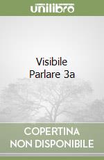 VISIBILE PARLARE - A+B+GUIDA ALLO STUDIO E ALL`ESAME DI STATO - 3