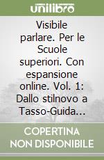 Visibile parlare. Per le Scuole superiori. Con espansione online. Vol. 1: Dallo stilnovo a Tasso-Guida studente-Commedia libro