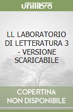 LL LABORATORIO DI LETTERATURA 3 - VERSIONE SCARICABILE libro