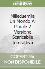 Milleduemila Un Mondo Al Plurale 2 Versione Scaricabile Interattiva libro