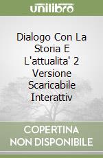 Dialogo Con La Storia E L'attualita' 2 Versione Scaricabile Interattiv libro