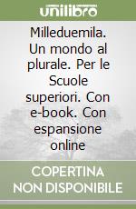 Milleduemila. Un mondo al plurale. Per le Scuole superiori. Con e-book. Con espansione online libro