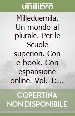 Milleduemila. Un mondo al plurale. Per le Scuole superiori. Con e-book. Con espansione online. Vol. 1: Dal Mille al Seicento-Cittadinanza libro