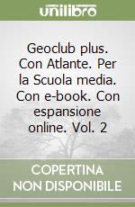 Geoclub plus. Con Atlante. Per la Scuola media. Con e-book. Con espansione online. Vol. 2 libro