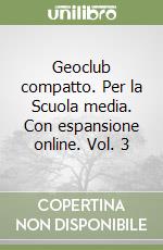 Geoclub compatto. Per la Scuola media. Con espansione online. Vol. 3 libro