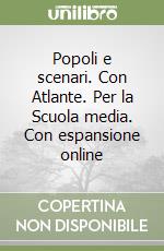 Popoli e scenari. Con Atlante. Per la Scuola media. Con espansione online libro